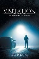Visitation: An Intensely Personal Narrative - Art Perkins - cover
