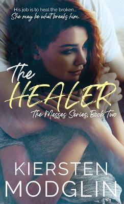 The Healer (The Messes, #2) - Kiersten Modglin - cover