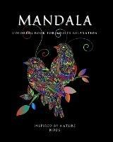 Mandala: Coloring Book for Relaxation ? Stress Relieving Bird Designs ? Amazing Mandala ready-to-color pages ? Meditation and Mindfulness I Teens and Grownups Coloring Book with Bird Patterns for Stress Relief and Relaxation - Axinte - cover