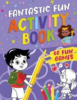 Fantastic Fun Activity Book: 32 Fun Games