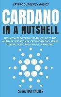 Cardano in a Nutshell: The ultimate guide to introduce you to the world of Cardano ADA, cryptocurrency smart contracts and to master it completely - Sebastian Andres - cover