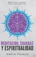 Meditacion, Chakras y Espiritualidad: Meditacion y Chakras para cambiar tu vida - Maria Palazzi - cover