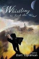 Whistling to Trick the Wind - Bart Edelman - cover