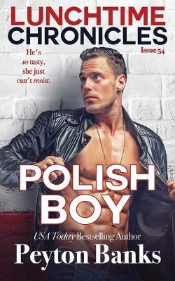 Lunchtime Chronicles: Polish Boy - Peyton Banks - cover