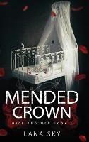Mended Crown: A Dark Mafia Romance: War of Roses Universe - Lana Sky - cover