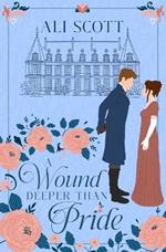 A Wound Deeper Than Pride: A Variation of Jane Austen's Pride and Prejudice