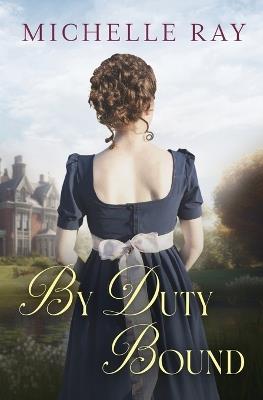 By Duty Bound: A Variation of Jane Austen's Pride and Prejudice - Michelle Ray - cover