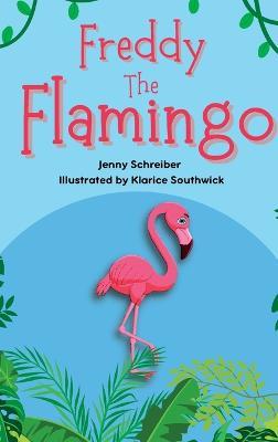 Freddy the Flamingo: Fantastic Facts about the Pink Flamingo, Beginner Reader - Jenny Schreiber - cover