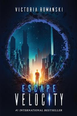 Escape Velocity: A Dystopian Time Travel Sci-Fi Thriller - Victoria Romanski - cover