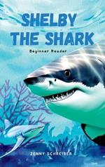 Shelby the Shark: Exploring the Secrets of the Great White Shark, Beginner Reader