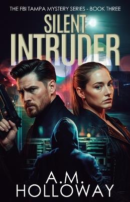 Silent Intruder - A M Holloway - cover
