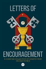 Letters of Encouragement: A Curated Collection of Essays from Higher Things