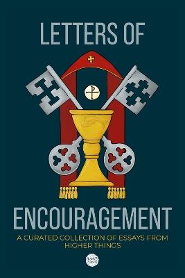 Letters of Encouragement: A Curated Collection of Essays from Higher Things - cover