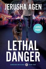 Lethal Danger: A Christian K-9 Suspense (Large Print)