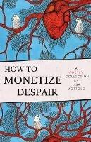 How to Monetize Despair - Lisa Mottolo - cover