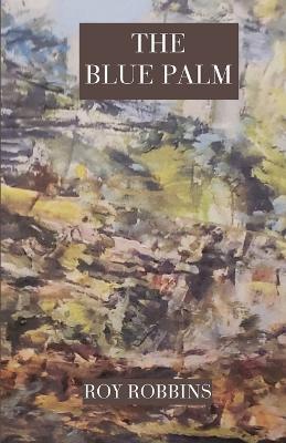 The Blue Palm - Roy Robbins - cover