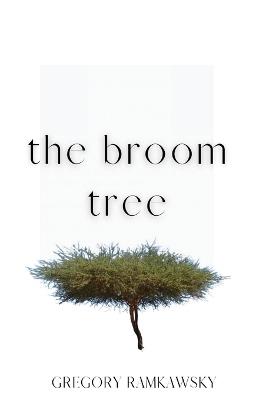The Broom Tree - Gregory Ramkawsky - cover
