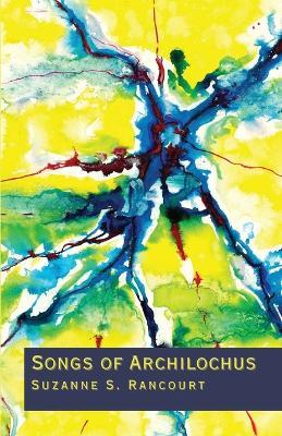 Songs of Archilochus - Suzanne S Rancourt - cover