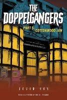 The Doppelgangers: Part 5 Cottonwood Jam