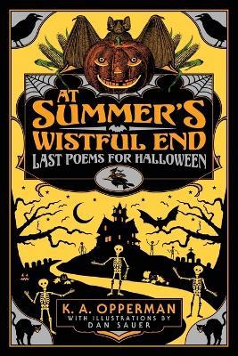 At Summer's Wistful End: Last Poems for Halloween - K a Opperman - cover