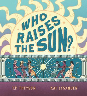 Who Raises the Sun? - T. P. Theyson - cover