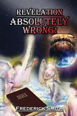 Revelation Absolutely Wrong - Frederick Smith - cover