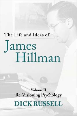 The Life and Ideas of James Hillman: Volume II - Dick Russell - cover