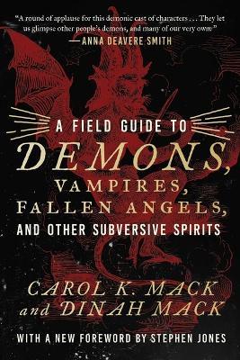 A Field Guide to Demons, Vampires, Fallen Angels Other Subversive Spirits - Carol K Mack,Dinah Mack - cover