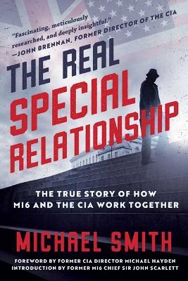 The Real Special Relationship: The True Story of How Mi6 and the CIA Work Together - Michael Smith - cover