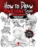 How to Draw Awesome Stuff: Chilling Creations: A Drawing Guide for Teachers and Students