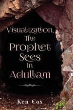 Visualization, The Prophet Sees In Adullam