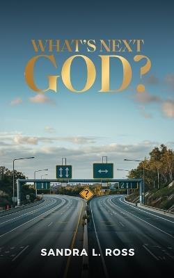 What's Next God? - Sandra L Ross - cover