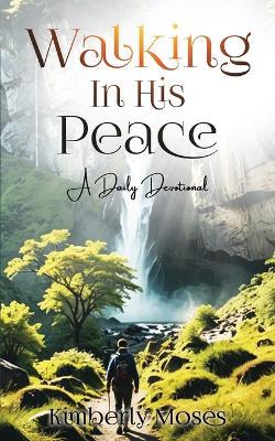 Walking In His Peace: A Daily Devotional - Moses - cover
