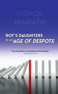 Roy's Daughters in an Age of Despots - Honor Mamath - cover