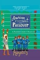 American Football & Passover: A Playlet about Plagues - Mathew R Sgan - cover