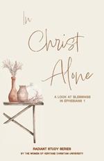 In Christ Alone: A Look at Blessings in Ephesians 1