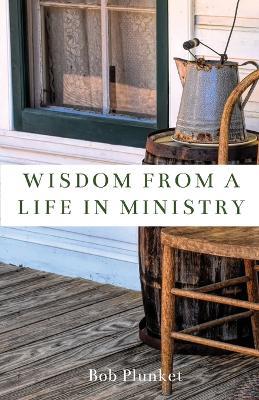 Wisdom from a Life in Ministry - Bob Plunket - cover