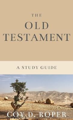 The Old Testament: A Study Guide - Coy D Roper - cover