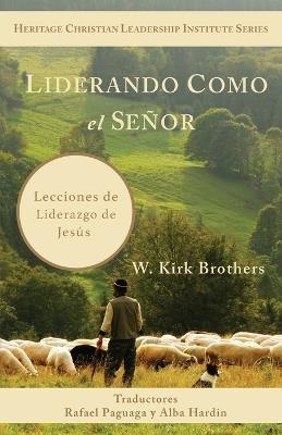 Liderando Como Jesús: Lecciones de Liderazgo de Jesús - W Kirk Brothers - cover