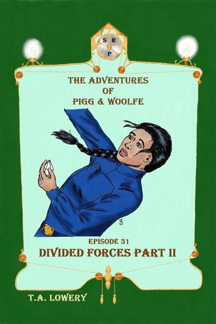 Divided Forces Part II: The Adventures of Pigg & Woolfe Episode 31