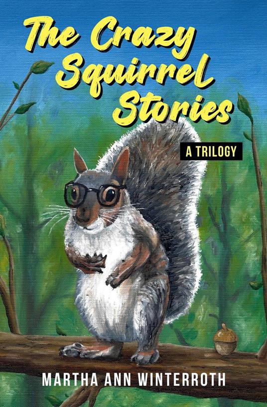 The Crazy Squirrel Stories - Martha Ann Winterroth - ebook