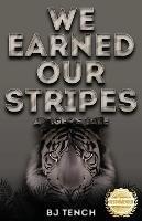 We Earned Our Stripes: A Tiger's Tale