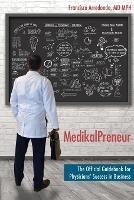 MedikalPreneur: The Official Guidebook for Physicians' Success in Business - Francisco Arredondo Mph - cover
