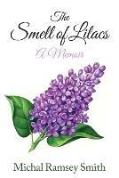 The Smell of Lilacs: A memoir - Michal Ramsey Smith - cover