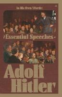 In His Own Words: The Essential Speeches of Adolf Hitler - Adolf Hitler - cover