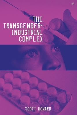 The Transgender-Industrial Complex - Scott Howard - cover