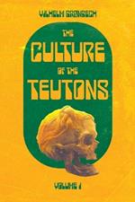 The Culture of the Teutons: Volume One