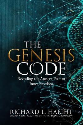The Genesis Code: Revealing the Ancient Path to Inner Freedom - Richard L Haight - cover
