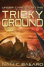 Tricky Ground: Under Carico's Moons: Book Three