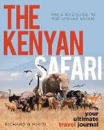 The A to Z Guide to the Kenyan Safari: The Kenyan Safari: Your Ultimate Travel Journal